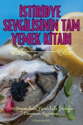 İstİrİdye Sevgİlİsİnİn Tam Yemek Kİtabi -  Hİranur Avcİ