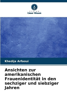 Ansichten zur amerikanischen Frauenidentität in den sechziger und siebziger Jahren