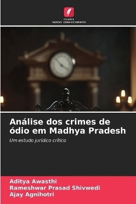 An&aacute;lise dos crimes de &oacute;dio em Madhya Pradesh - Aditya Awasthi, Rameshwar Prasad Shivwedi, Ajay Agnihotri