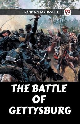 The Battle of Gettysburg - Frank Aretas Haskell