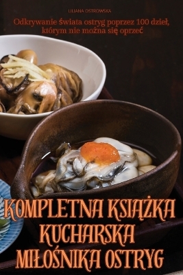 Kompletna KsiĄŻka Kucharska MiloŚnika Ostryg