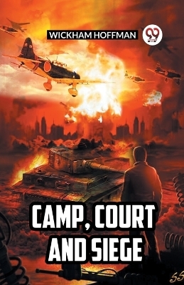 Camp, Court and Siege - Wickham Hoffman