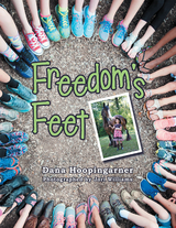 Freedom&rsquo;S Feet - Dana Hoopingarner