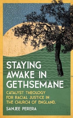 Staying Awake in Gethsemane - Sanjee Perera