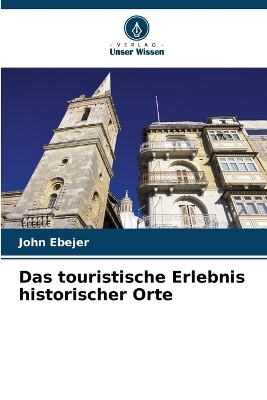 Das touristische Erlebnis historischer Orte - John Ebejer