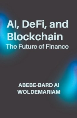 AI, DeFi, and Blockchain - Abebe-Bard Ai Woldemariam