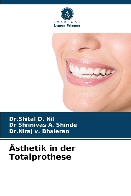 &Auml;sthetik in der Totalprothese - Dr Shital D Nil, Dr Shrinivas A Shinde, Dr Niraj V Bhalerao