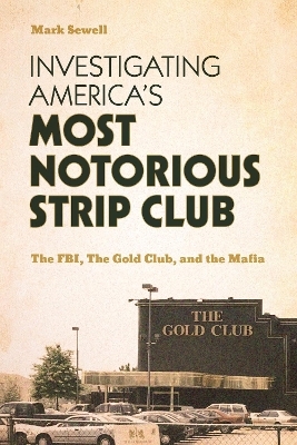Investigating America&rsquo;s Most Notorious Strip Club - Mark Sewell