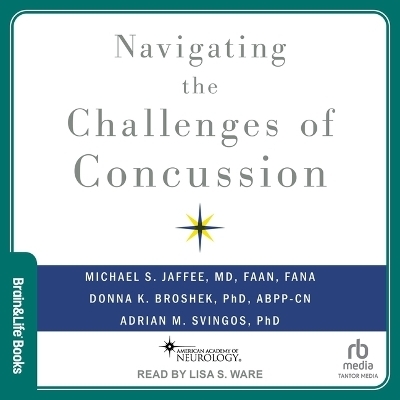Navigating the Challenges of Concussion -  Abpp-Cn, Adrian M Svingos,  FAAN