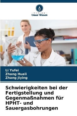 Schwierigkeiten bei der Fertigstellung und Gegenma&szlig;nahmen f&uuml;r HPHT- und Sauergasbohrungen - Li Yufei, Zhang Huali, Zhang Jiying