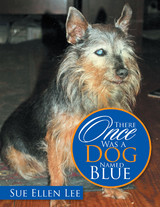 There Once Was a Dog Named Blue - Sue Ellen Lee