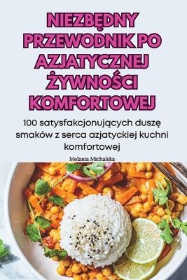 NiezbĘdny Przewodnik Po Azjatycznej ŻywnoŚci Komfortowej