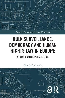 Bulk Surveillance, Democracy and Human Rights Law in Europe