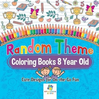 Random Theme Coloring Books 8 Year Old Cute Designs for On-the-Go Fun