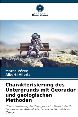 Charakterisierung des Untergrunds mit Georadar und geologischen Methoden - Marco P&eacute;rez, Alberti Viloria