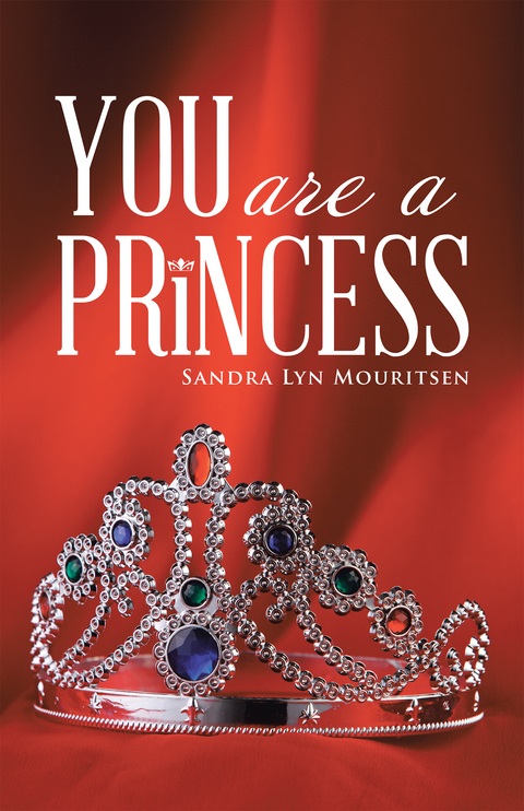 You Are a Princess - Sandra Lyn Mouritsen