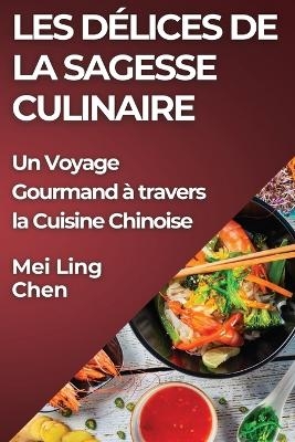 Les D&eacute;lices de la Sagesse Culinaire - Mei Ling Chen