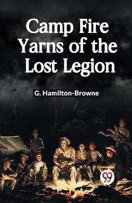 Camp Fire Yarns of the Lost Legion - G Hamilton-Browne