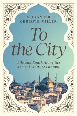 To the City - Alexander Christie-Miller