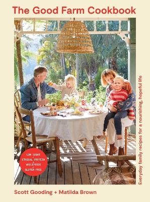 The Good Farm Cookbook - Scott Gooding, Matilda Brown