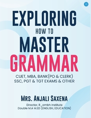 Exploring How to Master Grammar - Anjali Saxena