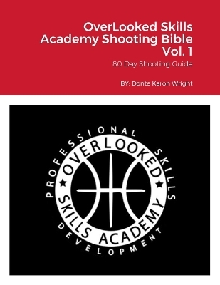 OverLooked Skills Academy Shooting Bible Vol. 1