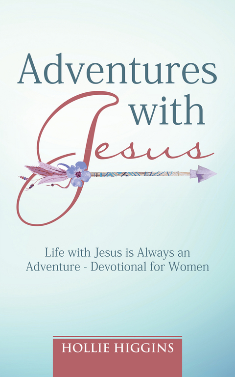 Adventures with Jesus - Hollie Higgins