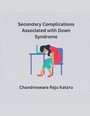 Secondary Complications Associated with Down Syndrome