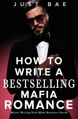 How to Write A Bestselling Mafia Romance - Just Bae