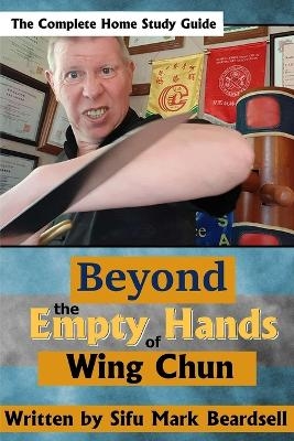 Beyond the Empty Hands of Wing Chun - Mark Beardsell