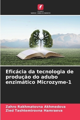 Efic&aacute;cia da tecnologia de produ&ccedil;&atilde;o do adubo enzim&aacute;tico Microzyme-1 - Zahro Rakhmatovna Akhmedova, Zied Tashtemirovna Hamraeva
