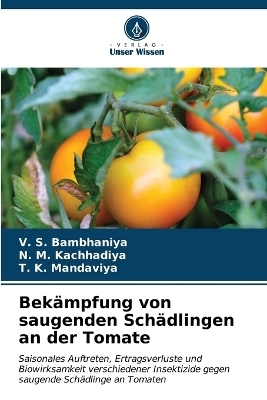 Bek&auml;mpfung von saugenden Sch&auml;dlingen an der Tomate - V S Bambhaniya, N M Kachhadiya, T K Mandaviya