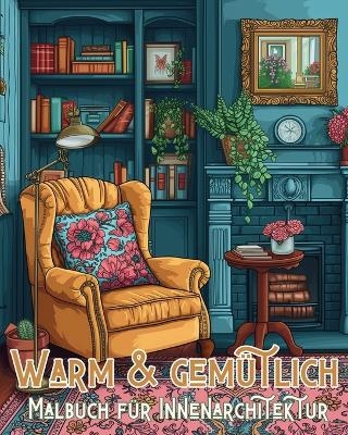 Warm und gemütlich Malbuch für Innenarchitektur - Rhea Annable