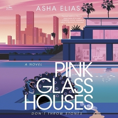 Pink Glass Houses - Asha Elias