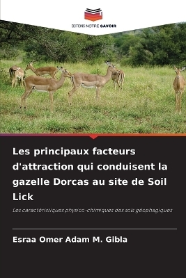 Les principaux facteurs d'attraction qui conduisent la gazelle Dorcas au site de Soil Lick - Esraa Omer Adam M Gibla