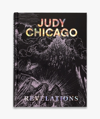 Judy Chicago: Revelations - Judy Chicago, Hans Ulrich Obrist, Martha Easton
