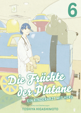 Die Fr&uuml;chte der Platane - Ein Kinderarzt mit Herz 06 - Toshiya Higashimoto