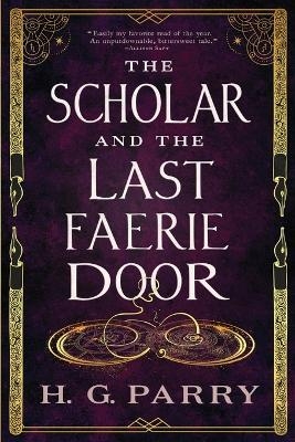 The Scholar and the Last Faerie Door - H G Parry