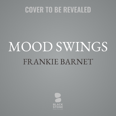 Mood Swings - Frankie Barnet