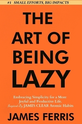 The Art of Being Lazy - James Ferris