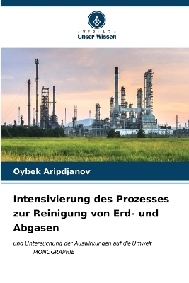 Intensivierung des Prozesses zur Reinigung von Erd- und Abgasen - Oybek Aripdjanov