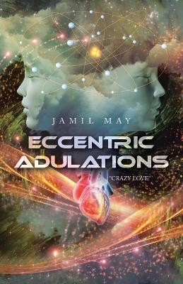 Eccentric Adulations - Jamil May