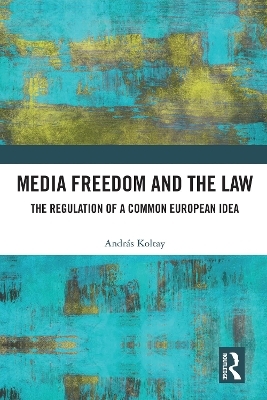 Media Freedom and the Law - Andr&aacute;s Koltay