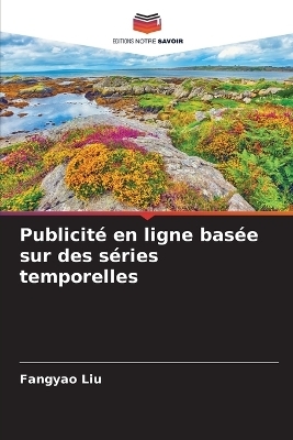 Publicit&eacute; en ligne bas&eacute;e sur des s&eacute;ries temporelles - Fangyao Liu