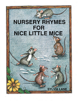 Nursery Rhymes for Nice Little Mice - Sylvia Lane