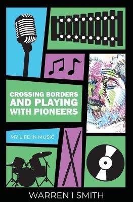 Crossing Borders and Playing with Pioneers - Warren I Smith