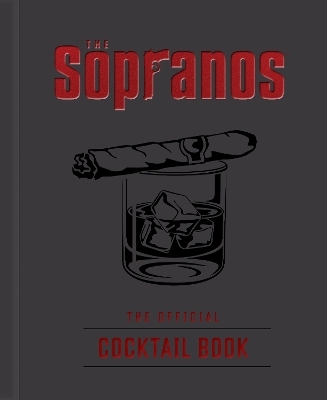 The Sopranos: The Official Cocktail Book - Sarah Gualtieri, Emma Carlson Berne