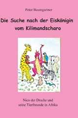 Die Suche nach der Eisk&ouml;nigin vom Kilimandscharo - ein Kinderbuch mit vielen Tieren