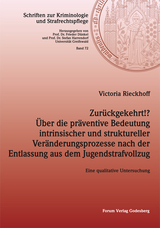 Zurückgekehrt!? &Uuml;ber die pr&auml;ventive Bedeutung intrinsischer und struktureller Ver&auml;nderungsprozesse nach der Entlassung aus dem Jugendstrafvollzug - Victoria Rieckhoff