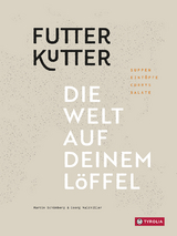 Futterkutter. Die Welt auf deinem Löffel - Martin Schümberg, Georg Waldmüller